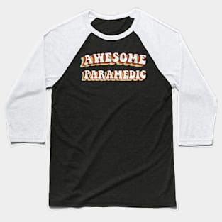 Awesome Paramedic - Groovy Retro 70s Style Baseball T-Shirt